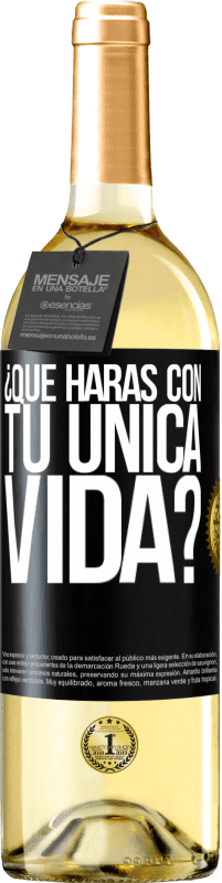 «¿Qué harás con tu única vida?» Edición WHITE