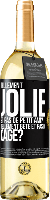 Envoi gratuit | Vin blanc Édition WHITE Tellement jolie et pas de petit ami? Tellement bête et pas de cage? Étiquette Noire. Étiquette personnalisable Vin jeune Récolte 2023 Verdejo