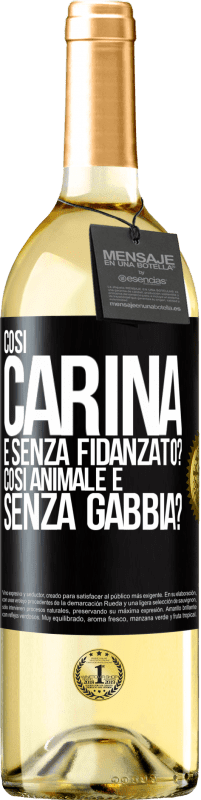 Spedizione Gratuita | Vino bianco Edizione WHITE Così carina e senza fidanzato? Così animale e senza gabbia? Etichetta Nera. Etichetta personalizzabile Vino giovane Raccogliere 2023 Verdejo