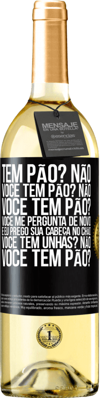 29,95 € Envio grátis | Vinho branco Edição WHITE Tem pão? Não. Você tem pão? Não. Você tem pão? Você me pergunta de novo e eu prego sua cabeça no chão. Você tem unhas? Não Etiqueta Preta. Etiqueta personalizável Vinho jovem Colheita 2023 Verdejo