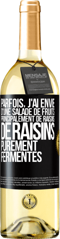 Envoi gratuit | Vin blanc Édition WHITE Parfois, j'ai envie d'une salade de fruits, principalement de raisins, de raisins purement fermentés Étiquette Noire. Étiquette personnalisable Vin jeune Récolte 2023 Verdejo