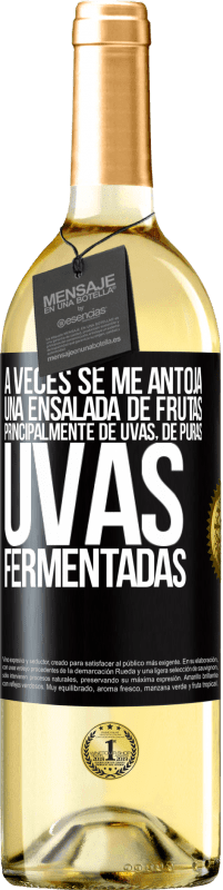 Envío gratis | Vino Blanco Edición WHITE A veces se me antoja una ensalada de frutas, principalmente de uvas, de puras uvas fermentadas Etiqueta Negra. Etiqueta personalizable Vino joven Cosecha 2023 Verdejo