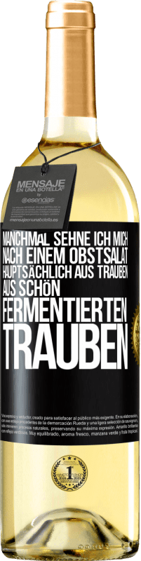 «Manchmal sehne ich mich nach einem Obstsalat, hauptsächlich aus Trauben, aus schön fermentierten Trauben» WHITE Ausgabe