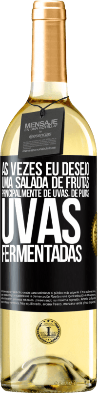 Envio grátis | Vinho branco Edição WHITE Às vezes eu desejo uma salada de frutas, principalmente de uvas, de uvas puras fermentadas Etiqueta Preta. Etiqueta personalizável Vinho jovem Colheita 2023 Verdejo