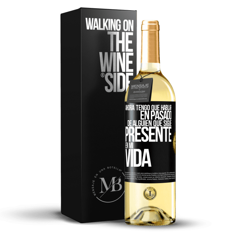 29,95 € Envío gratis | Vino Blanco Edición WHITE Ahora tengo que hablar en pasado de alguien que sigue presente en mi vida Etiqueta Negra. Etiqueta personalizable Vino joven Cosecha 2023 Verdejo