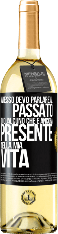 Spedizione Gratuita | Vino bianco Edizione WHITE Adesso devo parlare al passato di qualcuno che è ancora presente nella mia vita Etichetta Nera. Etichetta personalizzabile Vino giovane Raccogliere 2023 Verdejo