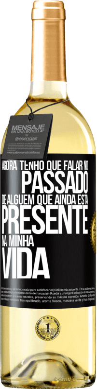 29,95 € Envio grátis | Vinho branco Edição WHITE Agora tenho que falar no passado de alguém que ainda está presente na minha vida Etiqueta Preta. Etiqueta personalizável Vinho jovem Colheita 2023 Verdejo