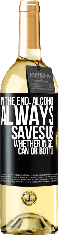 29,95 € 送料無料 | 白ワイン WHITEエディション 結局のところ、アルコールは、ゲル、缶、ボトルのいずれであっても、常に私たちを救ってくれます ブラックラベル. カスタマイズ可能なラベル 若いワイン 収穫 2023 Verdejo