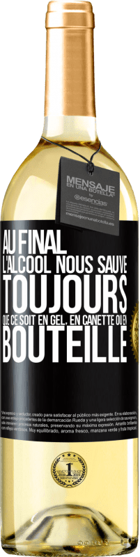 29,95 € Envoi gratuit | Vin blanc Édition WHITE Au final, l'alcool nous sauve toujours, que ce soit en gel, en canette ou en bouteille Étiquette Noire. Étiquette personnalisable Vin jeune Récolte 2025 Verdejo