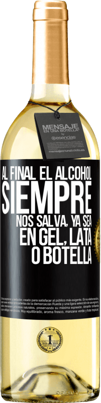 29,95 € Envío gratis | Vino Blanco Edición WHITE Al final el alcohol siempre nos salva, ya sea en gel, lata o botella Etiqueta Negra. Etiqueta personalizable Vino joven Cosecha 2025 Verdejo