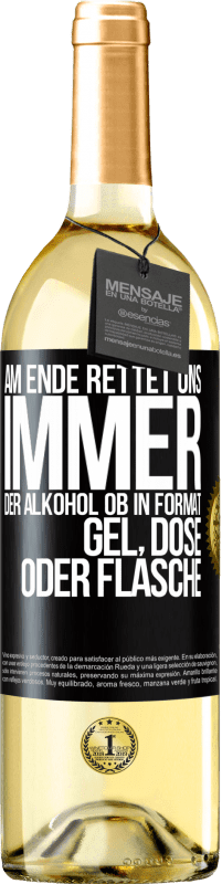 29,95 € | Weißwein WHITE Ausgabe Am Ende rettet uns immer der Alkohol, ob in Format Gel, Dose oder Flasche Schwarzes Etikett. Anpassbares Etikett Junger Wein Ernte 2023 Verdejo