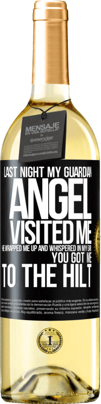 29,95 € Free Shipping | White Wine WHITE Edition Last night my guardian angel visited me. He wrapped me up and whispered in my ear: You got me to the hilt Black Label. Customizable label Young wine Harvest 2025 Verdejo