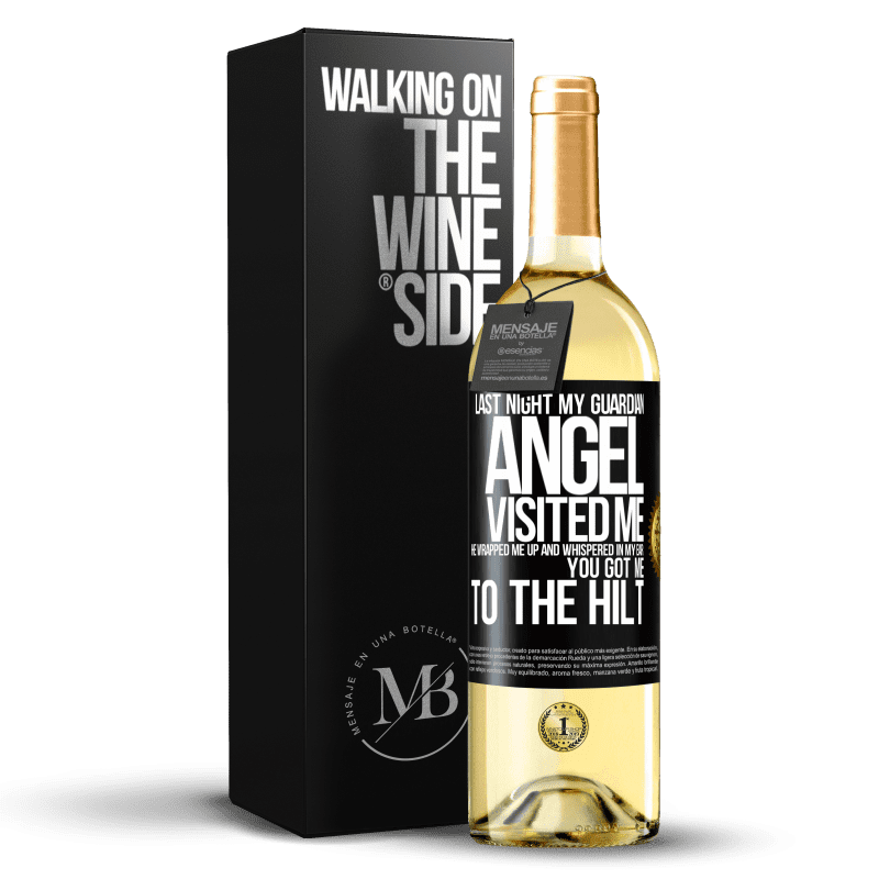 29,95 € Free Shipping | White Wine WHITE Edition Last night my guardian angel visited me. He wrapped me up and whispered in my ear: You got me to the hilt Black Label. Customizable label Young wine Harvest 2023 Verdejo