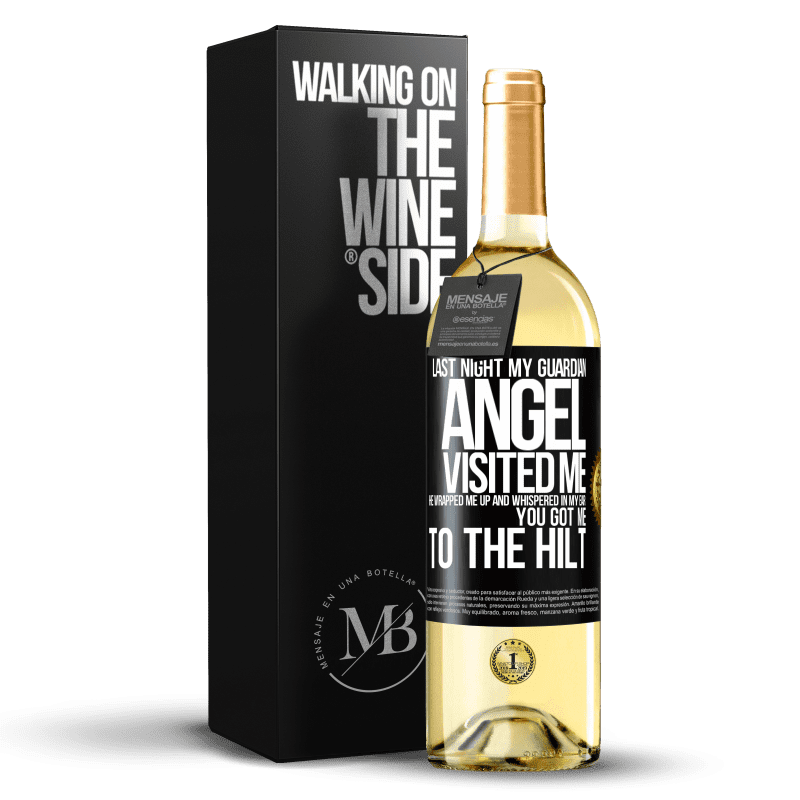 29,95 € Free Shipping | White Wine WHITE Edition Last night my guardian angel visited me. He wrapped me up and whispered in my ear: You got me to the hilt Black Label. Customizable label Young wine Harvest 2025 Verdejo