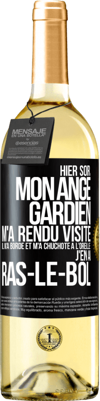 29,95 € Envoi gratuit | Vin blanc Édition WHITE Hier soir, mon ange gardien m'a rendu visite. Il m'a bordé et m'a chuchoté à l'oreille: j'en ai ras-le-bol Étiquette Noire. Étiquette personnalisable Vin jeune Récolte 2025 Verdejo