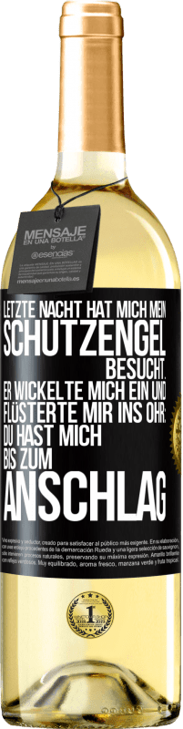 29,95 € | Weißwein WHITE Ausgabe Letzte Nacht hat mich mein Schutzengel besucht. Er wickelte mich ein und flüsterte mir ins Ohr: Du hast mich bis zum Anschlag Schwarzes Etikett. Anpassbares Etikett Junger Wein Ernte 2024 Verdejo