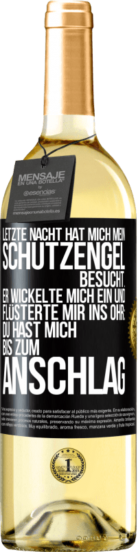 29,95 € | Weißwein WHITE Ausgabe Letzte Nacht hat mich mein Schutzengel besucht. Er wickelte mich ein und flüsterte mir ins Ohr: Du hast mich bis zum Anschlag Schwarzes Etikett. Anpassbares Etikett Junger Wein Ernte 2025 Verdejo