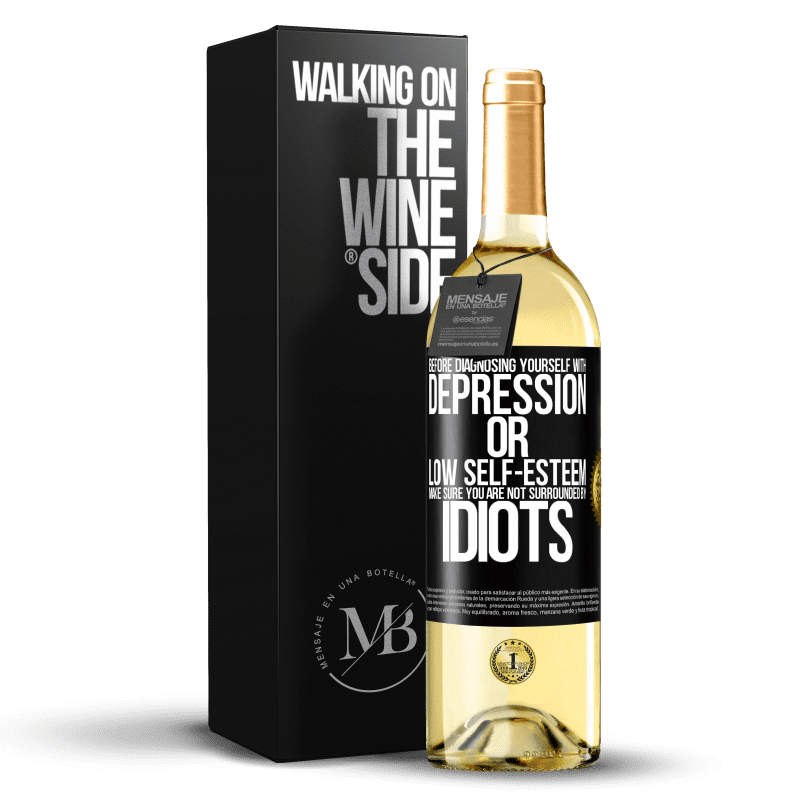 29,95 € Free Shipping | White Wine WHITE Edition Before diagnosing yourself with depression or low self-esteem, make sure you are not surrounded by idiots Black Label. Customizable label Young wine Harvest 2025 Verdejo