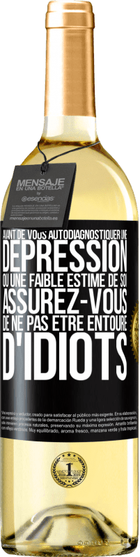 29,95 € Envoi gratuit | Vin blanc Édition WHITE Avant de vous autodiagnostiquer une dépression ou une faible estime de soi, assurez-vous de ne pas être entouré d'idiots Étiquette Noire. Étiquette personnalisable Vin jeune Récolte 2025 Verdejo