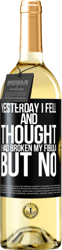 29,95 € Free Shipping | White Wine WHITE Edition Yesterday I fell and thought I had broken my fibula. But no Black Label. Customizable label Young wine Harvest 2023 Verdejo