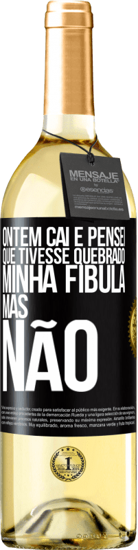 29,95 € | Vinho branco Edição WHITE Ontem caí e pensei que tivesse quebrado minha fíbula. Mas não Etiqueta Preta. Etiqueta personalizável Vinho jovem Colheita 2023 Verdejo