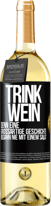 29,95 € Kostenloser Versand | Weißwein WHITE Ausgabe Trink Wein, denn eine großartige Geschichte begann nie mit einem Salat Schwarzes Etikett. Anpassbares Etikett Junger Wein Ernte 2025 Verdejo