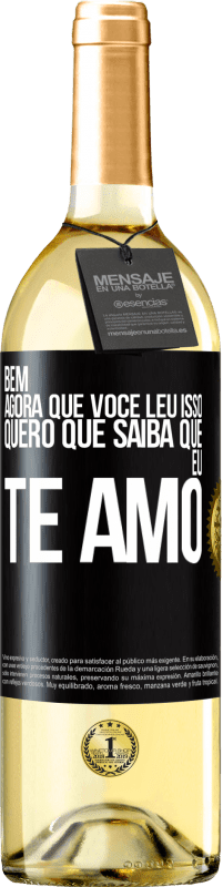 29,95 € | Vinho branco Edição WHITE Bem, agora que você leu isso, quero que saiba que eu te amo Etiqueta Preta. Etiqueta personalizável Vinho jovem Colheita 2025 Verdejo
