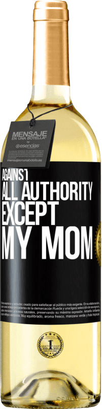 29,95 € Free Shipping | White Wine WHITE Edition Against all authority ... except my mom Black Label. Customizable label Young wine Harvest 2025 Verdejo