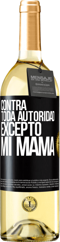 29,95 € | Vino Blanco Edición WHITE Contra toda autoridad… excepto mi mamá Etiqueta Negra. Etiqueta personalizable Vino joven Cosecha 2023 Verdejo