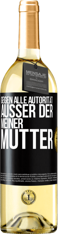 29,95 € | Weißwein WHITE Ausgabe Gegen alle Autorität ... Außer der meiner Mutter Schwarzes Etikett. Anpassbares Etikett Junger Wein Ernte 2024 Verdejo