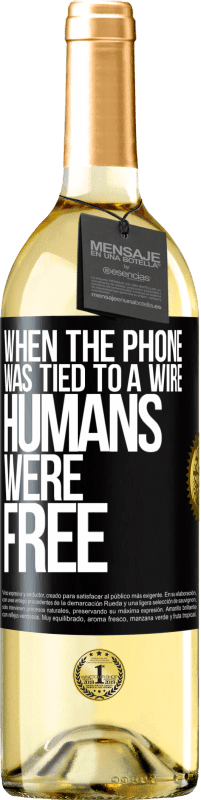 Free Shipping | White Wine WHITE Edition When the phone was tied to a wire humans were free Black Label. Customizable label Young wine Harvest 2023 Verdejo