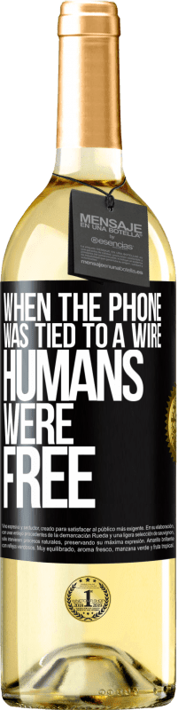 29,95 € Free Shipping | White Wine WHITE Edition When the phone was tied to a wire humans were free Black Label. Customizable label Young wine Harvest 2025 Verdejo