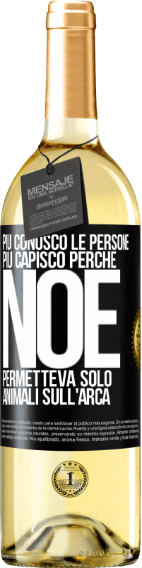 29,95 € | Vino bianco Edizione WHITE Più conosco le persone, più capisco perché Noè permetteva solo animali sull'arca Etichetta Nera. Etichetta personalizzabile Vino giovane Raccogliere 2024 Verdejo