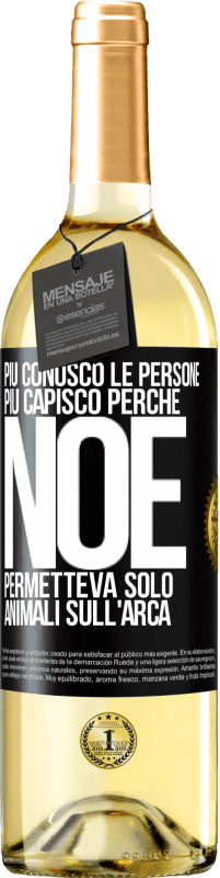29,95 € Spedizione Gratuita | Vino bianco Edizione WHITE Più conosco le persone, più capisco perché Noè permetteva solo animali sull'arca Etichetta Nera. Etichetta personalizzabile Vino giovane Raccogliere 2025 Verdejo