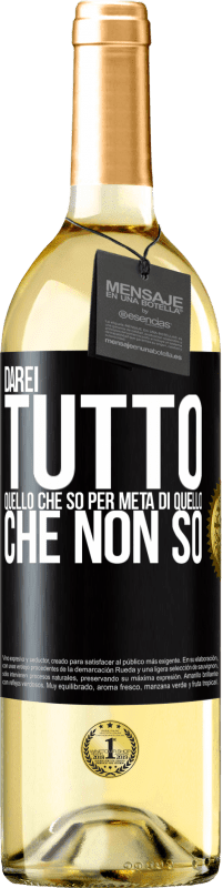 29,95 € | Vino bianco Edizione WHITE Darei tutto quello che so per metà di quello che non so Etichetta Nera. Etichetta personalizzabile Vino giovane Raccogliere 2024 Verdejo