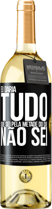 29,95 € | Vinho branco Edição WHITE Eu daria tudo que sei pela metade do que não sei Etiqueta Preta. Etiqueta personalizável Vinho jovem Colheita 2024 Verdejo