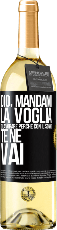 29,95 € | Vino bianco Edizione WHITE Dio, mandami la voglia di lavorare perché con il sonno te ne vai Etichetta Nera. Etichetta personalizzabile Vino giovane Raccogliere 2024 Verdejo