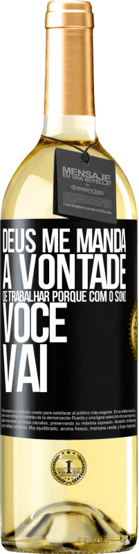 29,95 € | Vinho branco Edição WHITE Deus me manda a vontade de trabalhar porque com o sono voce vai Etiqueta Preta. Etiqueta personalizável Vinho jovem Colheita 2024 Verdejo