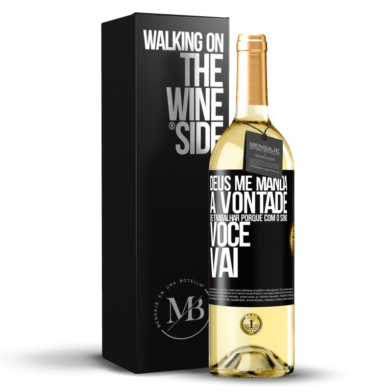 29,95 € Envio grátis | Vinho branco Edição WHITE Deus me manda a vontade de trabalhar porque com o sono voce vai Etiqueta Preta. Etiqueta personalizável Vinho jovem Colheita 2024 Verdejo