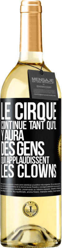29,95 € Envoi gratuit | Vin blanc Édition WHITE Le cirque continue tant qu'il y aura des gens qui applaudissent les clowns Étiquette Noire. Étiquette personnalisable Vin jeune Récolte 2025 Verdejo