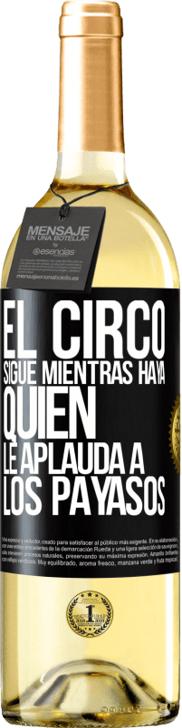 29,95 € Envío gratis | Vino Blanco Edición WHITE El circo sigue mientras haya quien le aplauda a los payasos Etiqueta Negra. Etiqueta personalizable Vino joven Cosecha 2025 Verdejo