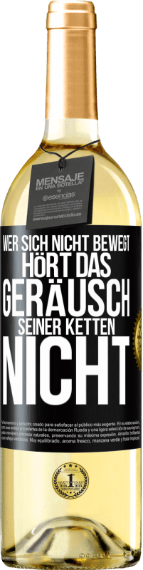 29,95 € Kostenloser Versand | Weißwein WHITE Ausgabe Wer sich nicht bewegt, hört das Geräusch seiner Ketten nicht Schwarzes Etikett. Anpassbares Etikett Junger Wein Ernte 2025 Verdejo