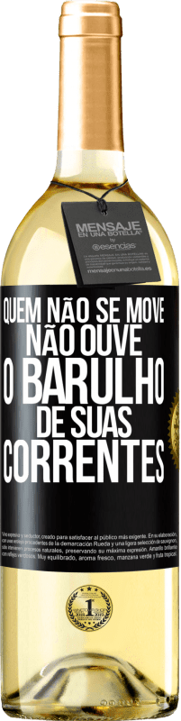 29,95 € Envio grátis | Vinho branco Edição WHITE Quem não se move não ouve o barulho de suas correntes Etiqueta Preta. Etiqueta personalizável Vinho jovem Colheita 2025 Verdejo