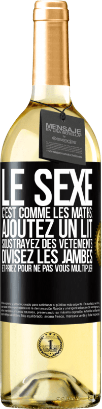29,95 € Envoi gratuit | Vin blanc Édition WHITE Le sexe, c'est comme les maths: ajoutez un lit, soustrayez des vêtements, divisez les jambes et priez pour ne pas vous multiplie Étiquette Noire. Étiquette personnalisable Vin jeune Récolte 2025 Verdejo