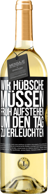 29,95 € Kostenloser Versand | Weißwein WHITE Ausgabe Wir Hübsche müssen früh aufstehen, um den Tag zu erleuchten Schwarzes Etikett. Anpassbares Etikett Junger Wein Ernte 2025 Verdejo