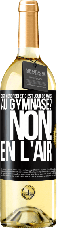 29,95 € Envoi gratuit | Vin blanc Édition WHITE C'est vendredi et c'est jour de jambes. Au gymnase? Non! En l'air Étiquette Noire. Étiquette personnalisable Vin jeune Récolte 2024 Verdejo