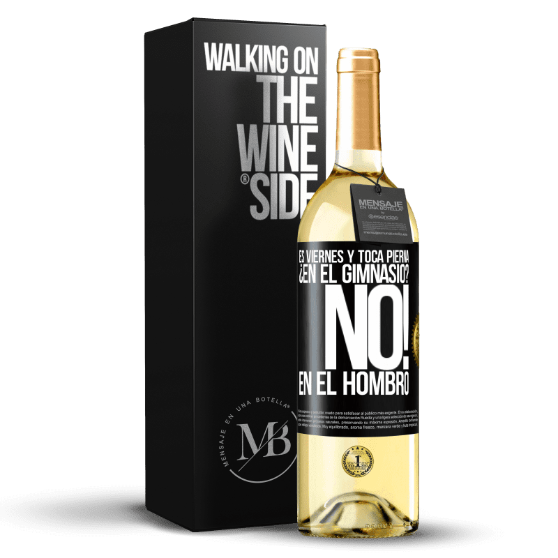 29,95 € Envío gratis | Vino Blanco Edición WHITE Es viernes y toca pierna. ¿En el gimnasio? No! en el hombro Etiqueta Negra. Etiqueta personalizable Vino joven Cosecha 2024 Verdejo