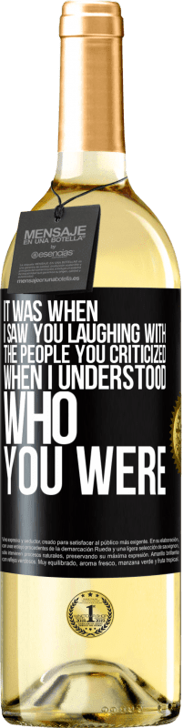 Free Shipping | White Wine WHITE Edition It was when I saw you laughing with the people you criticized, when I understood who you were Black Label. Customizable label Young wine Harvest 2023 Verdejo