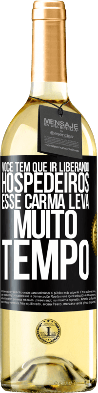 29,95 € Envio grátis | Vinho branco Edição WHITE Você tem que ir liberando hospedeiros, esse carma leva muito tempo Etiqueta Preta. Etiqueta personalizável Vinho jovem Colheita 2025 Verdejo