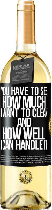 29,95 € | White Wine WHITE Edition You have to see how much I want to clean and how well I can handle it Black Label. Customizable label Young wine Harvest 2023 Verdejo
